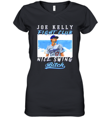 Joe Kelly Fight Club Nice Swing Bitch Dogers Baseball Club Womens V-Neck T-Shirt Womens V-Neck T-Shirt - globaltrendtees