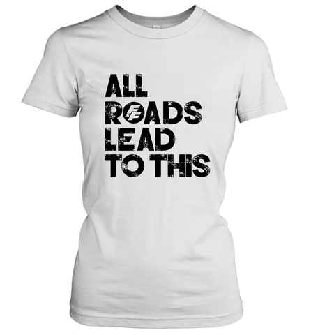 Fast & Furious Logo All Roads Lead To This Women's T-Shirt Women's T-Shirt / White / S Women's T-Shirt - globaltrendtees