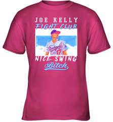 Joe Kelly Fight Club Nice Swing Bitch Dogers Baseball Club Youth T-Shirt Youth T-Shirt - globaltrendtees