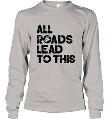 Fast & Furious Logo All Roads Lead To This Long Sleeve T-Shirt Long Sleeve T-Shirt - globaltrendtees