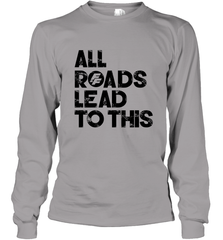 Fast & Furious Logo All Roads Lead To This Long Sleeve T-Shirt Long Sleeve T-Shirt - globaltrendtees