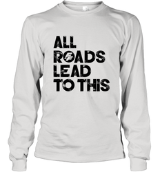 Fast & Furious Logo All Roads Lead To This Long Sleeve T-Shirt