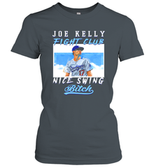 Joe Kelly Fight Club Nice Swing Bitch Dogers Baseball Club Womens T-Shirt Womens T-Shirt - globaltrendtees