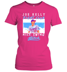 Joe Kelly Fight Club Nice Swing Bitch Dogers Baseball Club Womens T-Shirt Womens T-Shirt - globaltrendtees
