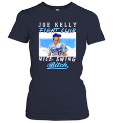 Joe Kelly Fight Club Nice Swing Bitch Dogers Baseball Club Womens T-Shirt Womens T-Shirt - globaltrendtees