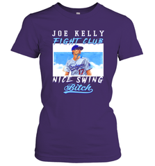 Joe Kelly Fight Club Nice Swing Bitch Dogers Baseball Club Womens T-Shirt Womens T-Shirt - globaltrendtees
