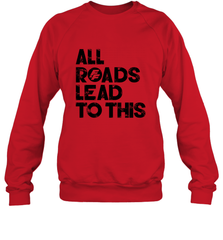 Fast & Furious Logo All Roads Lead To This Crewneck Sweatshirt Crewneck Sweatshirt - globaltrendtees