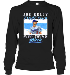 Joe Kelly Fight Club Nice Swing Bitch Dogers Baseball Club Adult Long Sleeve T-Shirt Adult Long Sleeve T-Shirt - globaltrendtees