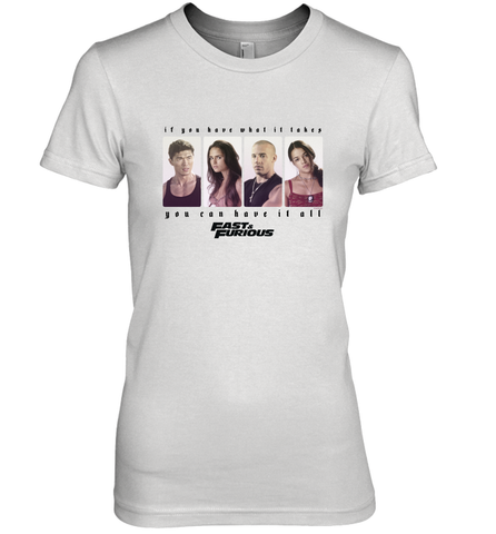 Fast & Furious You Can Have It All Group Shot Panels Black Women's Premium T-Shirt Women's Premium T-Shirt / White / XS Women's Premium T-Shirt - globaltrendtees